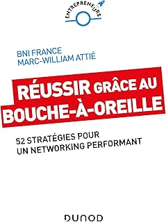 Réussir grâce au bouche-à-oreille: 52 stratégies pour un networking performant