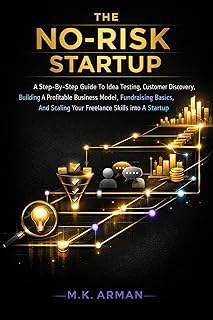 The No-Risk Startup: A Step-By-Step Guide To Idea Testing, Customer Discovery, Building A Profitable Business Model, Fundraising Basics, And Scaling Your ... & Startups Seies Book 1) (English Edition)