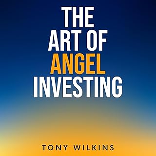 The Art of Angel Investing: A Proven Blueprint for Spotting Intelligent Lottery Tickets™ and Helping Founders Build the Future