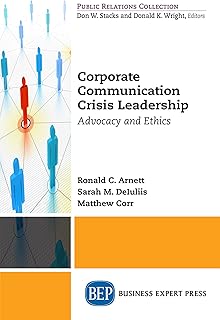 Corporate Communication Crisis Leadership: Advocacy and Ethics (English Edition)