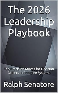 The 2026 Leadership Playbook: Ten Precision Moves for Decision Makers in Complex Systems (English Edition)