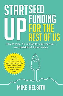 Startup Seed Funding for the Rest of Us: How to Raise $1 Million for Your Startup - Even Outside of Silicon Valley (English Edition)