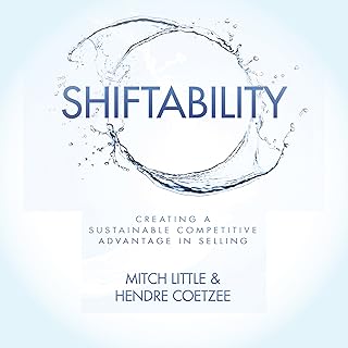 Shiftability: Creating a Sustainable Competitive Advantage in Selling