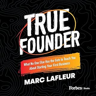 True Founder: What No One Else Has the Guts to Teach You About Starting Your First Business