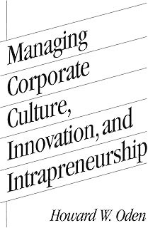 Managing Corporate Culture, Innovation, and Intrapreneurship