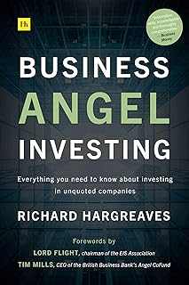 Business Angel Investing: Everything you need to know about investing in unquoted companies (English Edition)