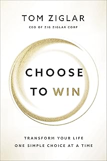Choose to Win: Transform Your Life, One Simple Choice at a Time (English Edition)
