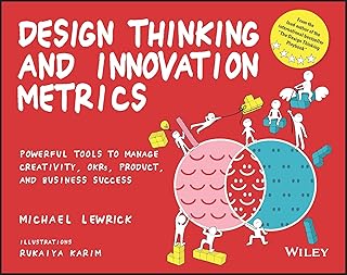Design Thinking and Innovation Metrics: Powerful Tools to Manage Creativity, OKRs, Product, and Business Success (Design Thinking Series) (English Edition)