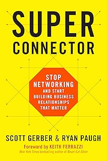Superconnector: Stop Networking and Start Building Business Relationships that Matter (English Edition)