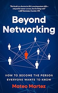 Beyond Networking: How to Become the Person Everyone Wants to Know (English Edition)