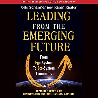 Leading from the Emerging Future: From Ego-System to Eco-System Economies