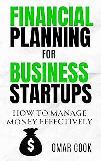 Financial Planning for Business Startups: How to Manage Money Effectively (English Edition)